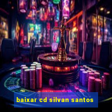 baixar cd silvan santos